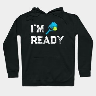 I'm Ready Pickleball Hoodie